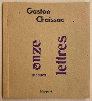 CHAISSAC (Gaston) Onze lettres indites. Suivi  d'une préface d'archevêque, par Fabienne Yvert, Corbières, Harpo &, 2003.