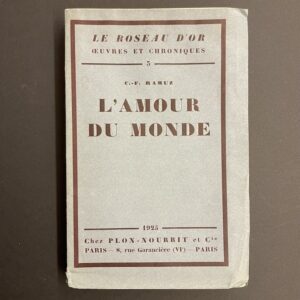 RAMUZ (C.-F.) L'amour du monde. Paris, Plon-Nourrit et Cie (coll. Le roseau d'or), 1925.