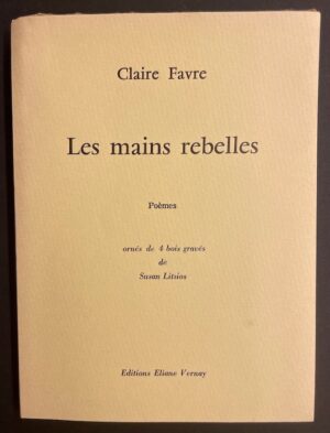 FAVRE (Claire) Les mains rebelles. Poèmes. Genève, Eliane Vernay, 1980.
