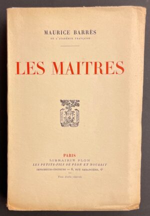 BARRES (Maurice) Les maîtres. Paris, Plon, 1927.