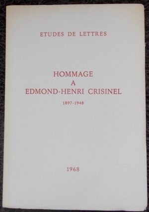 [CRISINEL] - ROUD (Gustave) et al. Hommage à Edmond-Henri Crisinel 1897-1948. Lausanne, Revue Etudes de Lettres, 1968.