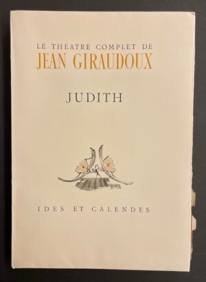 GIRAUDOUX (Jean) Judith. Neuchâtel, Ides et Calendes, 1945.