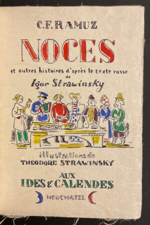 RAMUZ (C. F.) Noces et autres histoires, d'après le texte russe de Igor Strawinsky. Neuchâtel, Ides et Calendes, 1943.