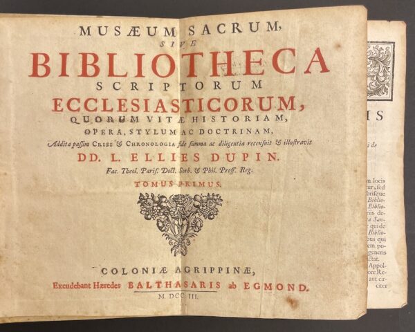 DUPIN (L. Ellies) Musæum sacrum sive Bibliotheca scriptorum ecclesiasticorum, quorum vitae historiam, opera, stylum ac doctrinam, Addita passim Crisi & Chronologia fide summa ac diligentia recensuit & illustravit. Tomus primus - secundus & tertius. Coloniæ Agrippinæ, Excudebant Hæredes Balthasaris ab Egmond, M. DCC. III (1703). – Image 2