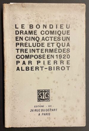 ALBERT-BIROT (Pierre) Le Bon Dieu. Drame comique en cinq actes, un prélude et quatre intermèdes composé en 1920. Paris, Editions SIC, 1922.