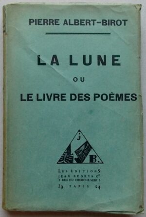 ALBERT-BIROT (Pierre) La lune, ou le livre des poèmes. Paris, Les Editions Jean Budry & Co, 1924.