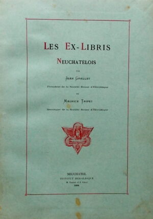 GRELLET (Jean) & TRIPET (Maurice) Les ex-libris neuchâtelois. Neuchâtel, Institut Héraldique, 1894.