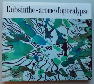 DELACHAUX (Pierre-André) L'absinthe - arôme d'apocalypse. Hauterive, Gilles Attinger (coll. Beautés du patrimoine neuchâtelois), 1991.