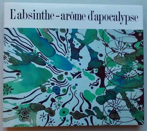 DELACHAUX (Pierre-André) L'absinthe - arôme d'apocalypse. Hauterive, Gilles Attinger (coll. Beautés du patrimoine neuchâtelois), 1991.