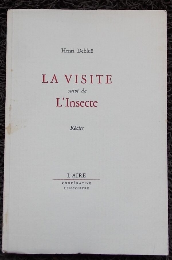 DEBLUË (Henri) La visite, suivi de L'Insecte. Lausanne, L'Aire - Coopérative Rencontre, 1971.