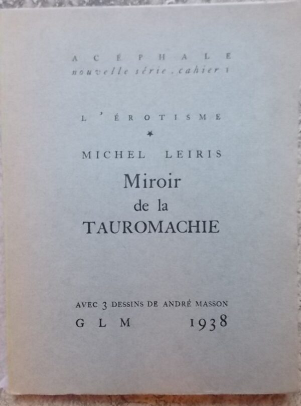 LEIRIS (Michel) Miroir de la tauromachie. Paris, GLM, 1938.