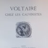 CHAPONNIERE (Paul) Voltaire chez les calvinistes. Genève, Journal de Genève, 1932.