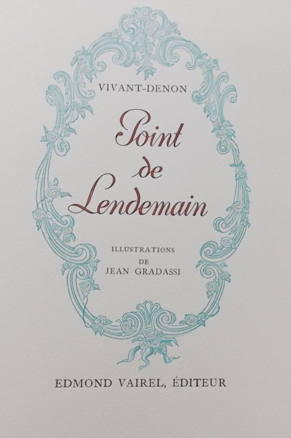 [GRADASSI] - VIVANT-DENON (Dominique) Point de lendemain. [Paris], Edmond Vairel, 1951. – Image 2