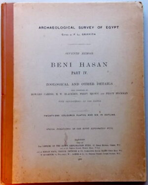 GRIFFITH (F. LL) Beni Hasan, Part IV. Zoological and Other Details. (Seventh Memoir). London, The Offices of the Egypt Exploration Fund..., 1900.