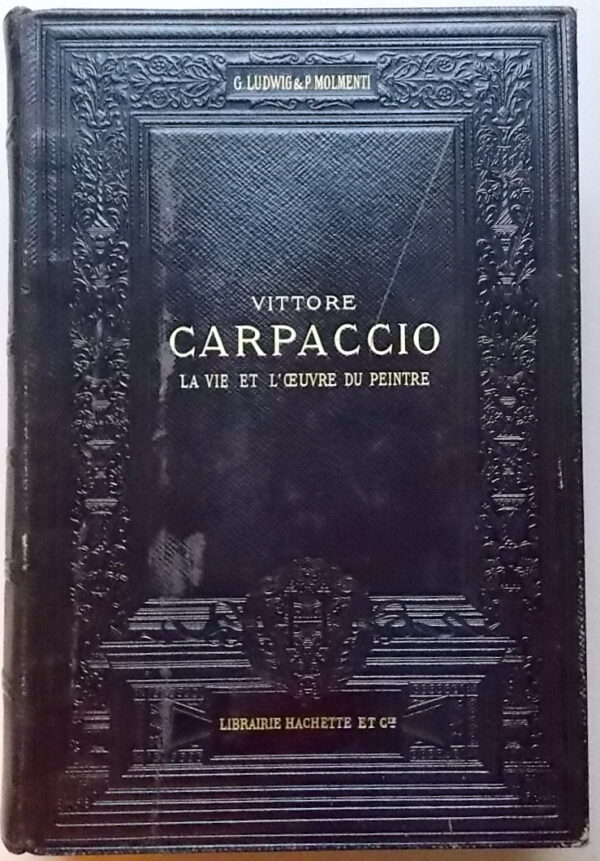 [CARPACCIO] - LUDWIG (Gustave) & MOLMENTI (Pompeo) Vittore Carpaccio. La vie et loeuvre du peintre. Paris, Hachette et Cie, 1910. – Image 2