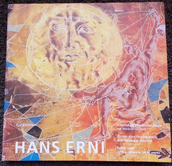 [ERNI] - BÜHLMANN (Karl) Hans Erni. Oeuvres dans l'espace public avec catalogue raisonné. Arbeiten im öffentlichen Raum mit Werkverzeichnis. Public work with a complete list of works. Berne, Benteli, [2004].