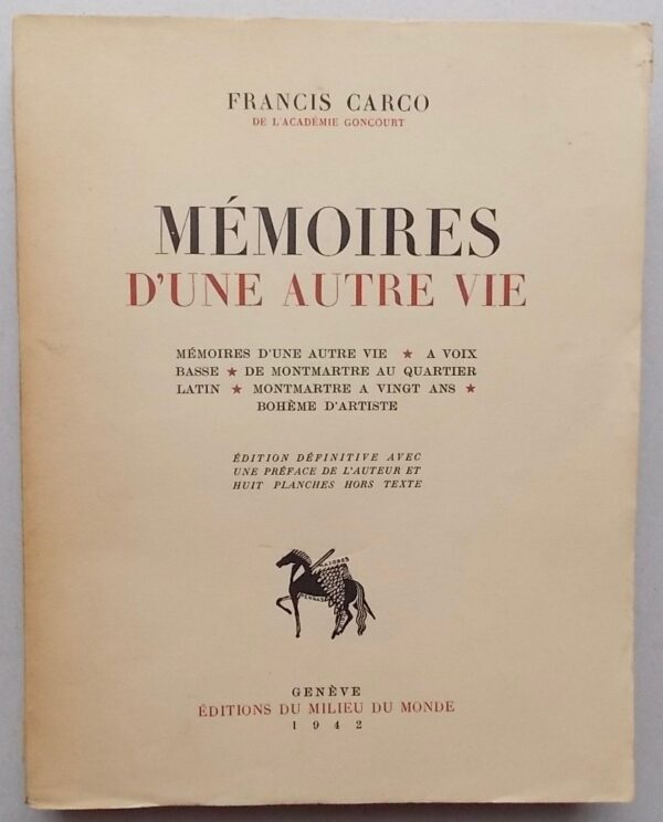 CARCO (Francis) Mémoires d'une autre vie. Genève, Editions du Milieu du Monde, 1942.