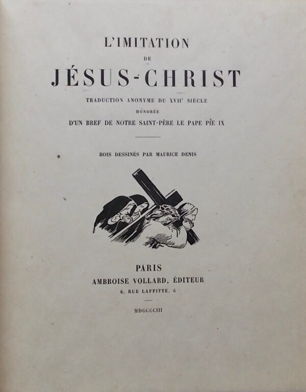 [DENIS (Maurice) ill.] L'imitation de Jésus-Christ, Traduction  anonyme du XVIIe siècle honorée d'un Bref de Notre Saint-Père le pape Pie IX. Paris, Ambroise Vollard, 1903. – Image 3