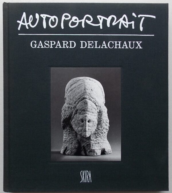DELACHAUX (Gaspard) Autoportrait. Sculptures, textes, atelier et manière d'être. Sans lieu, Skira, [1990]. – Image 2