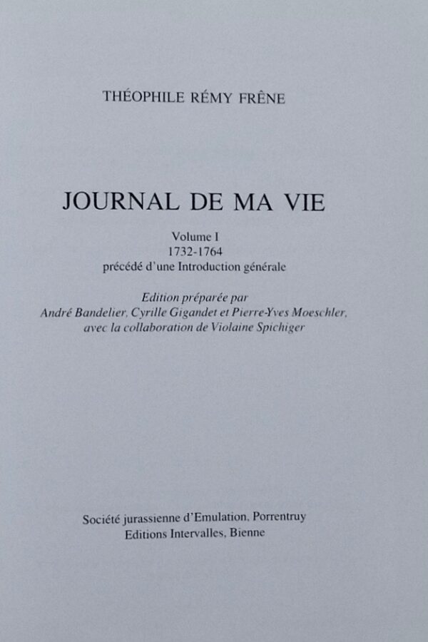 FRENE (Théophile Rémy) Journal de ma vie. Porrentruy, SJE et Bienne, Intervalles, 1993-1994.