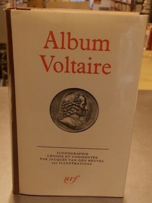 [VOLTAIRE] - VAN DEN HEUVEL (Jacques) Album Voltaire. Paris, Gallimard (Coll. Album de la Pléiade), 1983.