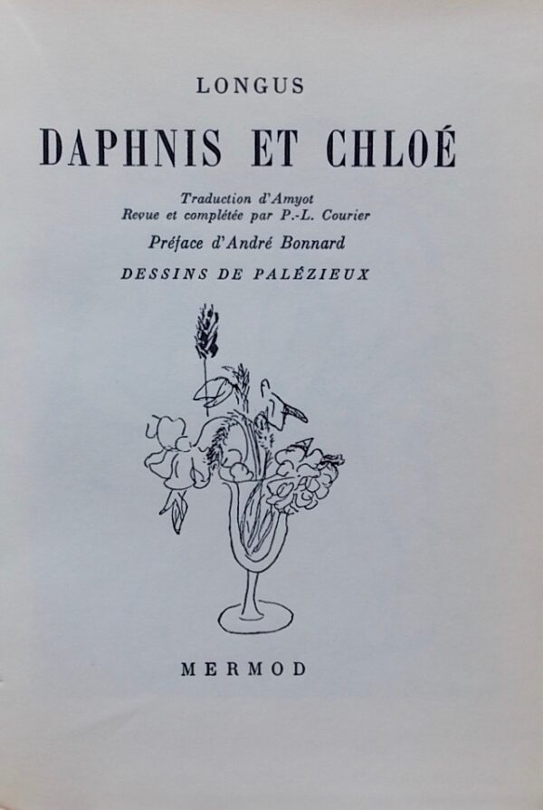 [PALEZIEUX] - LONGUS Daphnis et Chloé. Lausanne, Mermod (coll. Le Bouquet N° 14), 1945 – Image 2