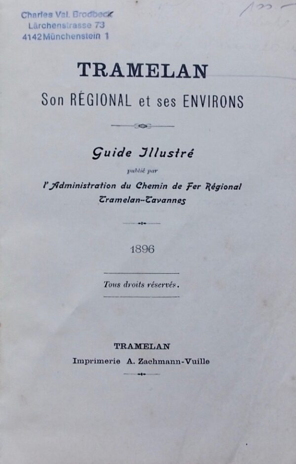 *** Tramelan. Son Régional et ses environs. Guide illustré publié par l'Administration du Chemin de Fer Régional Tramelan-Tavannes. Tramelan, Imprimerie A. Zachmann-Vuille, 1896 – Image 2
