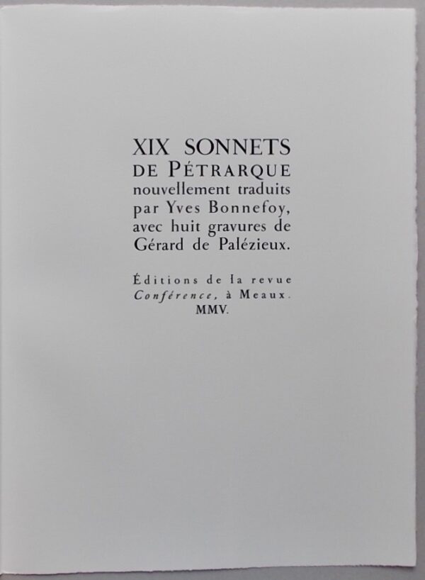 PALEZIEUX (Gérard de) - BONNEFOY (Yves) Dix-neuf sonnets de Petrarque, nouvellement traduits par Yves Bonnefoy. Meaux, Editions de la Revue Conférence, 2005.