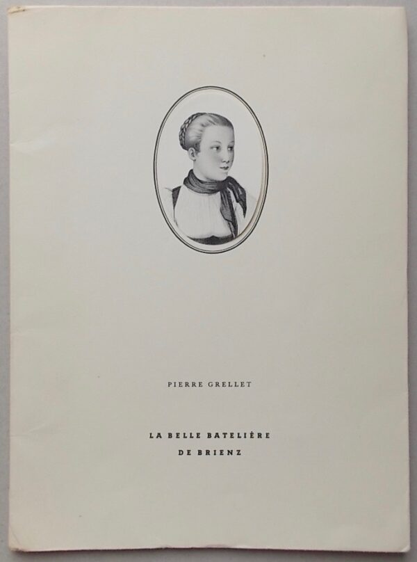 GRELLET (Pierre) La belle batelière de Brienz. Lausanne, Editions des terreaux, 1950.