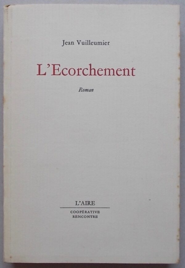 VUILLEUMIER (Jean) L'Ecorchement. Roman. Lausanne, L'Aire - Coopérative Rencontre, (1972).