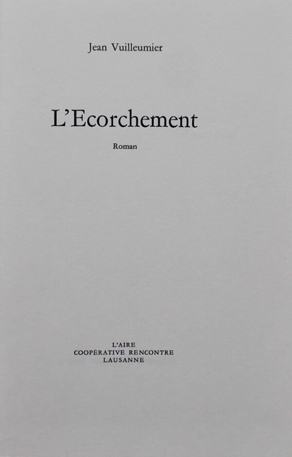 VUILLEUMIER (Jean) L'Ecorchement. Roman. Lausanne, L'Aire - Coopérative Rencontre, (1972). – Image 3