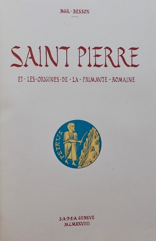 BESSON (Marius, Mgr) Saint Pierre et les origines de la primauté romaine. Genève, S. A. D. E. A., 1929. – Image 3