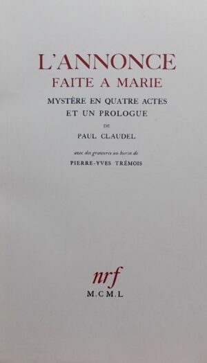 CLAUDEL (Paul) - TREMOIS (Pierre-Yves) L'annonce faite à Marie. Paris, NRF - Gallimard, 1951.