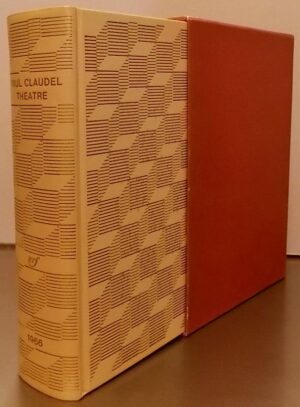 CLAUDEL (Paul) Théâtre. Tête d'or - Partage de midi - L'annonce faite à Marie - L'otage - Le soulier de satin. Paris, Gallimard, 1966.