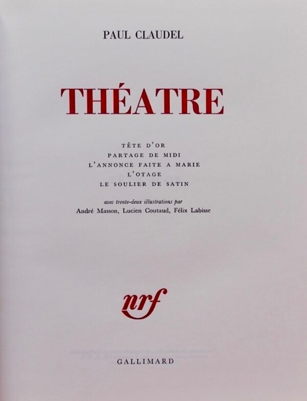 CLAUDEL (Paul) Théâtre. Tête d'or - Partage de midi - L'annonce faite à Marie - L'otage - Le soulier de satin. Paris, Gallimard, 1966. – Image 2