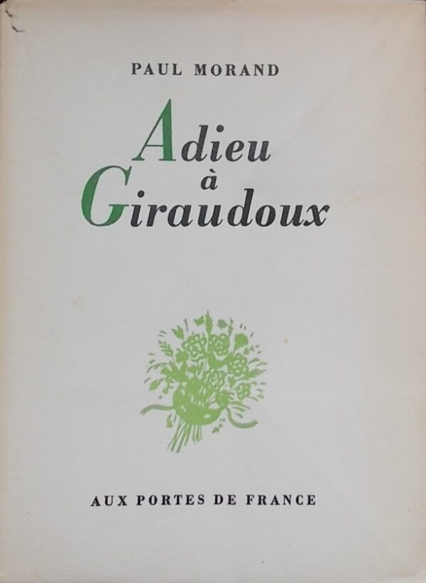 MORAND (Paul) Adieu à Giraudoux. Porrentruy, Aux Portes de France, 1944.