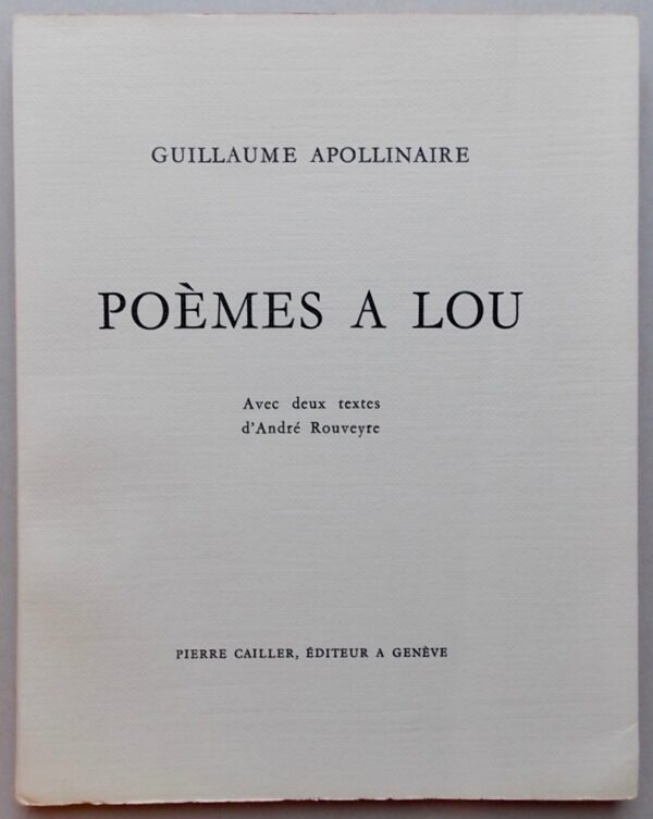 APOLLINAIRE (Guillaume) Poèmes à Lou. Genève, Pierre Cailler, 1955.