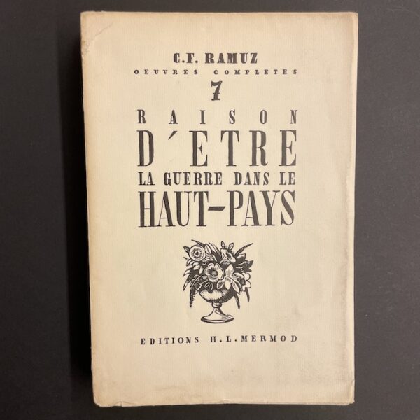 RAMUZ (C. F.) Oeuvres complètes Tome 7: Raison d'être; La guerre dans le Haut-Pays. Lausanne, Mermod, 1941.