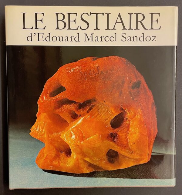 [SANDOZ] - GENEVOIX (Maurice) & ACATOS (Sylvio) Le bestiaire d'Edouard Marcel Sandoz. Lausanne et Paris, Bibliothèque des Arts, 1972.
