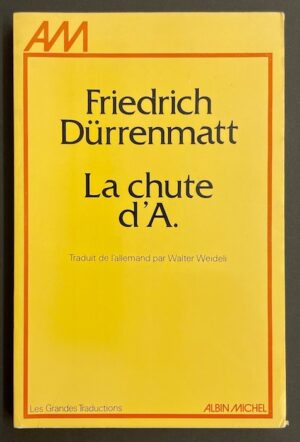 DÜRRENMATT (Friedrich) La chute d'A. Paris, Albin Michel, 1975.