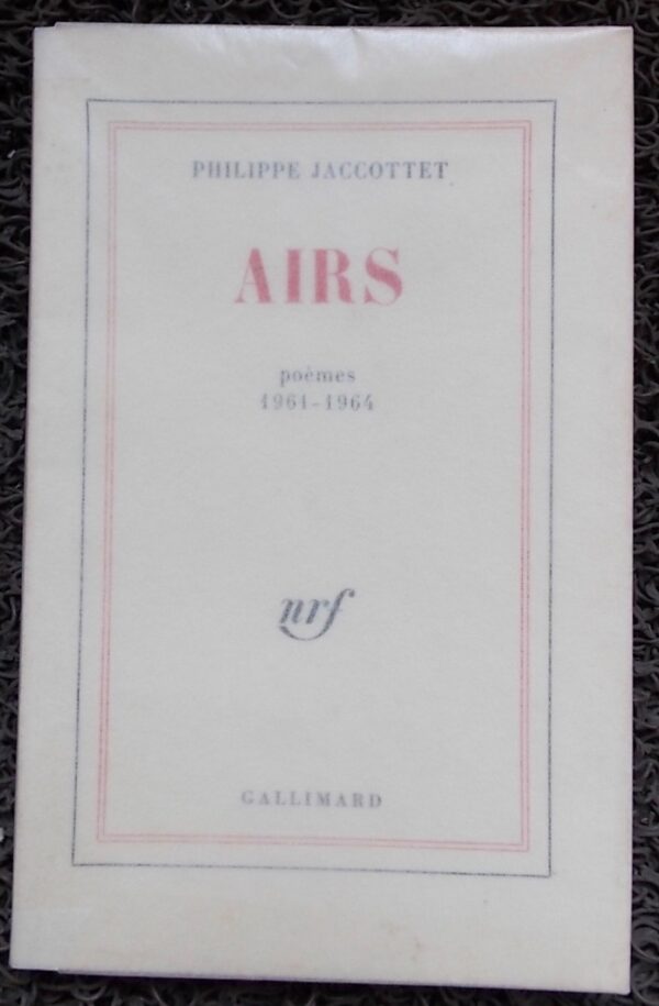JACCOTTET (Philippe) Airs. Poèmes 1961-1964. Paris, Gallimard (coll. Blanche), 1967.