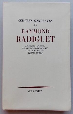 RADIGUET (Raymond) Oeuvres complètes. Le Diable au corps - Le Bal du Comte d'Orgel - Les joues en feu - Textes divers. Paris, Grasset, 1952.