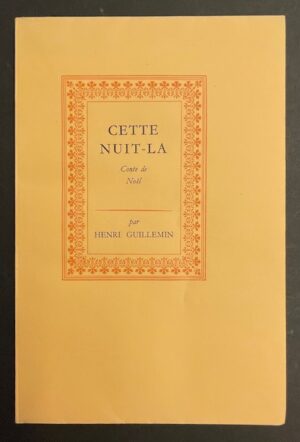 GUILLEMIN (Henri) Cette nuit-là. Conte de Noël. Neuchâtel, Editions du Griffon, 1948.