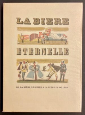NORTH (Marcel) La bière éternelle. De la bière de Sumer à la bière de Müller. Neuchâtel, Ides et Calendes, 1964.