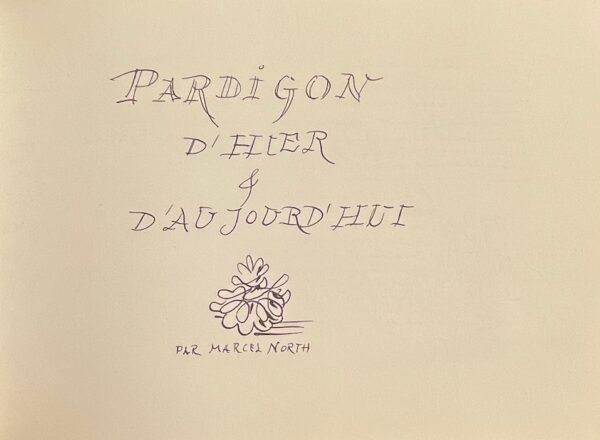 NORTH (Marcel) Pardigon d'hier et d'aujourd'hui. [La Chaux-de-Fonds, Imprimerie Typoffset], 1978.