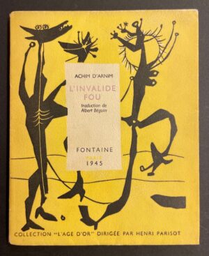 ARNIM (Achim d' [von]) L'invalide fou. Paris, Fontaine (coll. L'âge d'or), 1945.