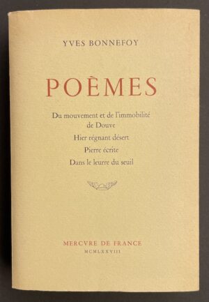 BONNEFOY (Yves) Poèmes. Du mouvement et de l'immobilité de Douve - Hier régnant désert - Pierre écrite - Dans le leurre du seuil. Paris, Mercure de France, 1978.