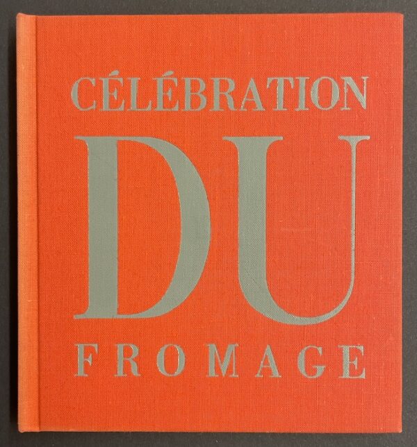 LELONG (Maurice) Célébration du fromage. Au Jas du Revest-Saint-Martin, R. Morel, 1961.