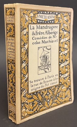 MACHIAVEL La Mandragore & Frère Alberigo. Comédies. Paris, A l'enseigne du Pot cassé (coll. Lumen Animi), 1930.