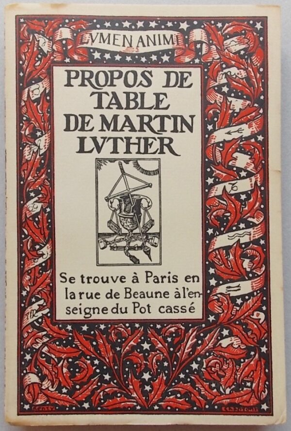 LUTHER (Martin) Propos de table. Paris, A l'Enseigne du Pot cassé (coll. Lumen animi), 1933.